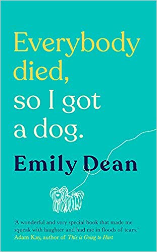 Everybody Died, So I Got a Dog by Emily&nbsp;Dean
