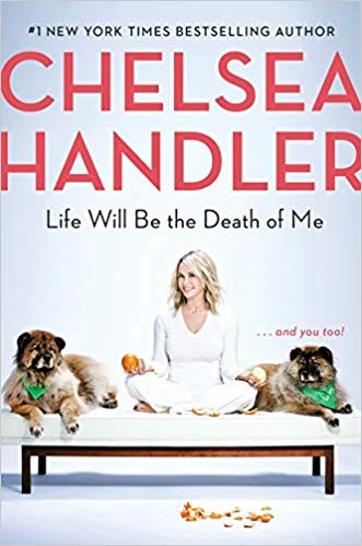 Life Will Be the Death of Me by Chelsea&nbsp;Handler