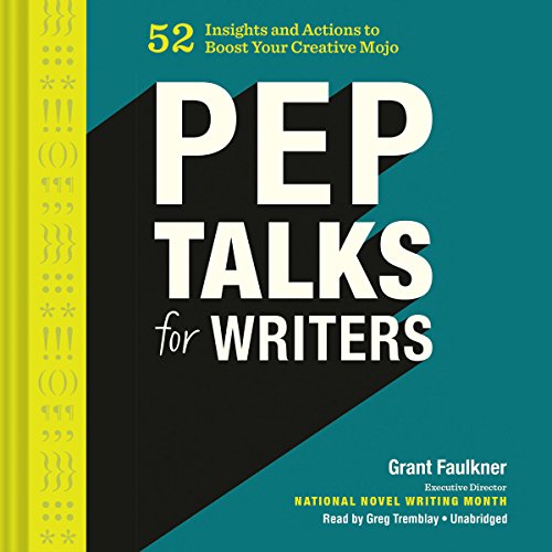 Pep Talks for Writers by Grant&nbsp;Faulkner